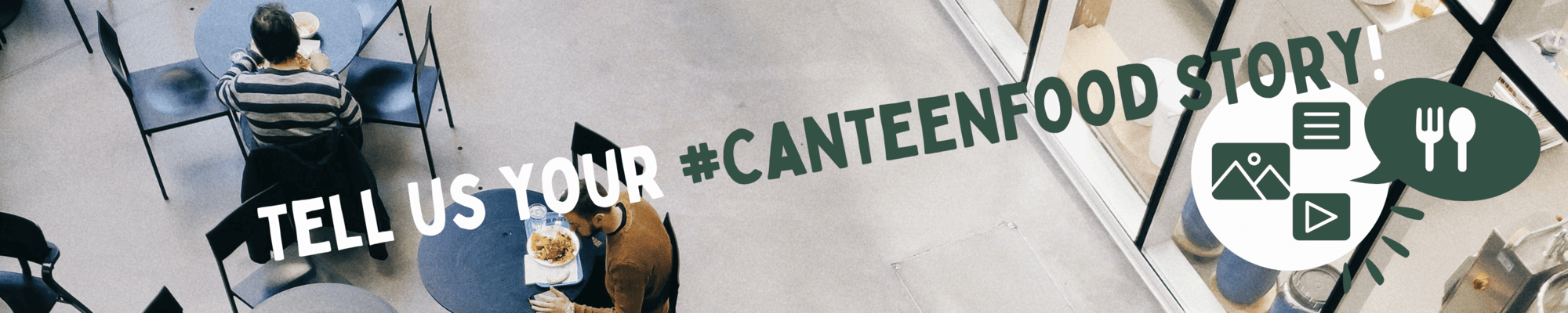 The image shows a canteen from a bird's perspective with the slogan in the front "Tell us your #canteenfood story!"
